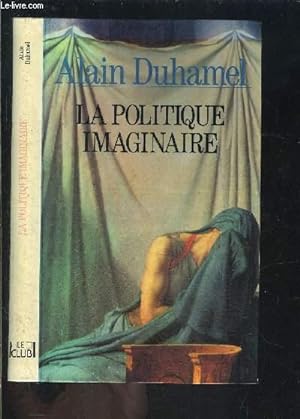 Immagine del venditore per LA POLITIQUE IMAGINAIRE venduto da Le-Livre