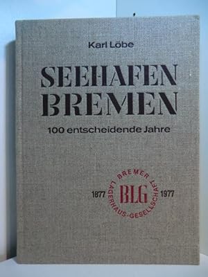 Bild des Verkufers fr Seehafen Bremen. 100 entscheidende Jahre Bremer Lagerhaus-Gesellschaft 1877 - 1977 zum Verkauf von Antiquariat Weber