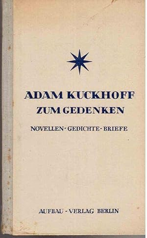 Image du vendeur pour Adam Kuckhoff zum Gedenken. Novellen - Gedichte - Briefe. Hrsg. und eingeleitet von Greta Kuckhoff. mis en vente par Antiquariat Jterbook, Inh. H. Schulze