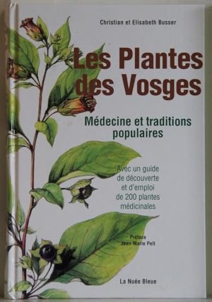 Image du vendeur pour Les plantes des Voges. Medicine et traditions populaires. Avec un guide de decouverte et d'emploi de 200 plantes medicinales. mis en vente par Antiquariat  Braun