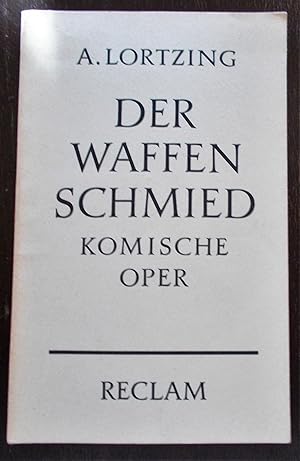 Bild des Verkufers fr Der Waffenschmied: Komische Oper in drei Aufzgen, Vollstndiges Buch, Neu herausgegeben und eingeleitet von Wilhelm Zentner zum Verkauf von Buchstube Tiffany