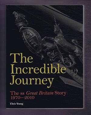 THE INCREDIBLE JOURNEY: The SS Great Britain Story 1970 - 2010