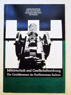 Seller image for Militärtechnik und Gesellschaftsordnung. Das geschützwesen im Kurfürstentum Sachsen for sale by Rudi Euchler Buchhandlung & Antiquariat