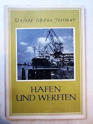 Seller image for Unsere schöne Heimat: Häfen und Werften for sale by Rudi Euchler Buchhandlung & Antiquariat