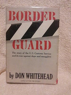 Seller image for Border Guard: The Story of the United States Customs Service and Its War Against Dope and Smugglers for sale by Prairie Creek Books LLC.