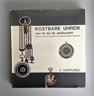 Seller image for Kostbare Uhren vom 16. bis 19. Jahrhundert. Mit einer Einfhrung in die italienische Uhrmacherei. for sale by Antiquariat Seibold