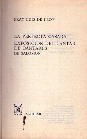 LA PERFECTA CASADA / EXPOSICION DEL CANTAR DE CANTARES. De Salomón