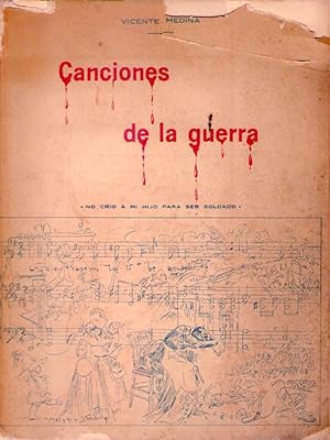 CANCIONES DE LA GUERRA. (No crío a mi hijo para ser soldado)