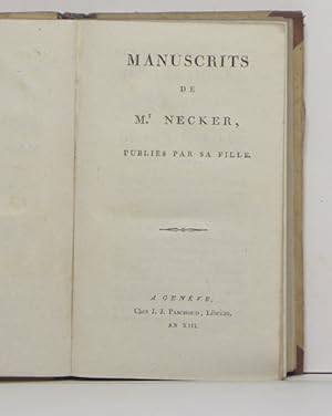 Manuscrits de Mr. Necker, publiés par sa fille.