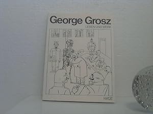 George Grosz: Leben und Werk. hrsg. von Uwe M. Schneede. - Mit Beiträgen von Georg Bussmann u. Ma...