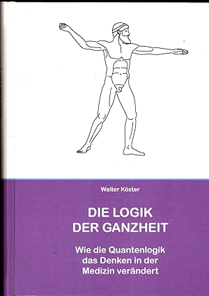 Die Logik der Ganzheit - Wie die Quantenlogik die Medizin Verändert