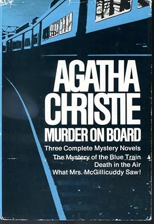 Seller image for Murder On Board with Three Complete Mystery Novels : The Mystery of the Blue Train, What Mrs. McGillicuddy Saw !, Death in the Air - Book Club Edition for sale by Librairie Le Nord