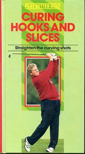 Seller image for Curing Hooks and Slices - Straighten the curving shots - Play Better Golf for sale by Librairie Le Nord
