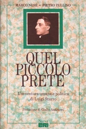 Imagen del vendedor de Quel piccolo prete L'avventura umana e politica di Luigi Sturzo a la venta por Di Mano in Mano Soc. Coop