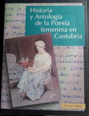 HISTORIA Y ANTOLOGIA DE LA POESIA FEMENINA EN CANTABRIA.