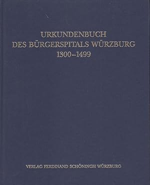 Urkundenbuch des Bürgerspitals Würzburg 1300 - 1499. bearbeitet von Ekhard Schöffler