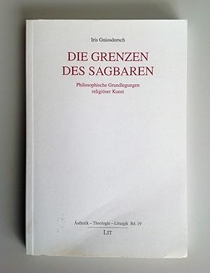 Die Grenzen des Sagbaren. Philosophische Grundlegungen religiöser Kunst. (= Ästhetik , Theologie,...