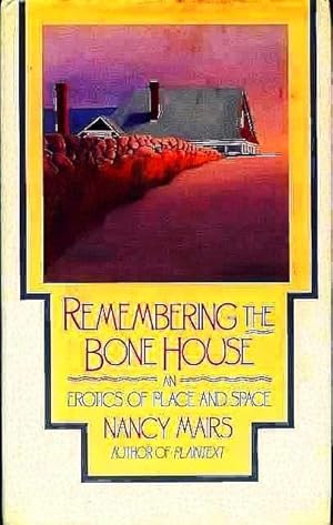 Seller image for Remembering the Bone House: an Erotics of Place and Space for sale by Lincbook