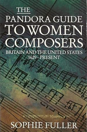 Seller image for The Pandora Guide to Women Composers: Britain and the United States 1629 to the Present for sale by Lincbook