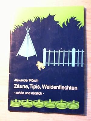 Zäune, Tipis, Weidenflechten -schön und nützlich-