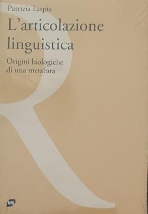 L'ARTICOLAZIONE LINGUISTICA. Origini biologiche di una metafora