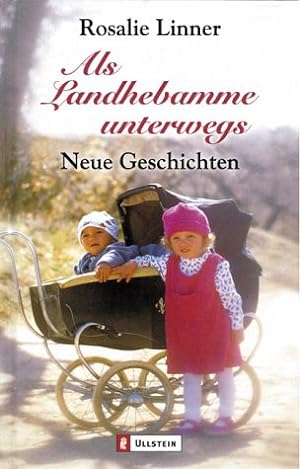 Seller image for Als Landhebamme unterwegs: Neue Geschichten for sale by Modernes Antiquariat an der Kyll