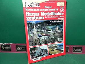 Harzer Modellbahnzentrum. Die Modellbahnschau 1.Klasse. (= Eisenbahn Journal, Super-Modellbauanla...