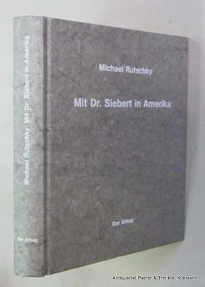 Seller image for Mit Dr. Siebert in Amerika. Zrich, Der Alltag, 1991. Durchgehend mit fotografischen Abbildungen. 269 S., 1 Bl. Or.-Pp. (ISBN 3905080125). for sale by Jrgen Patzer