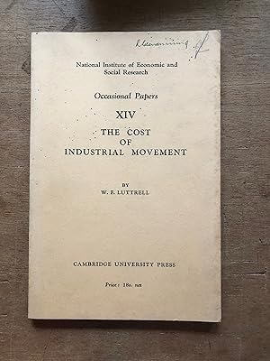 Imagen del vendedor de The Cost Of Industrial Movement Occasional Papers XIV [ Price 18s net ] Who Has Had The Assistance In The Production Of The Report Of The Members Of The Research Group Working On The Location Of Industry Inquiry. EXTREMELY SCARCE a la venta por Deightons