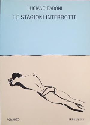 Bild des Verkufers fr Le stagioni interrotte. zum Verkauf von Studio Bibliografico Adige