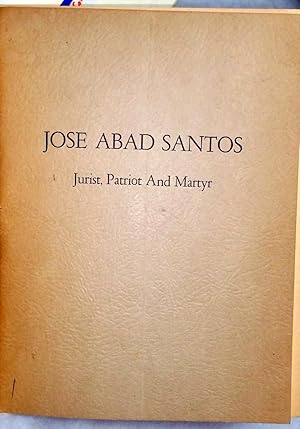 Jose Abad Santos: Jurist, Patriot, Martyr