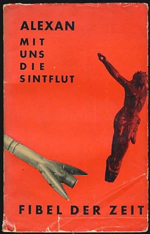 Mit uns die Sintflut. [Erstausgabe]. Fibel der Zeit.