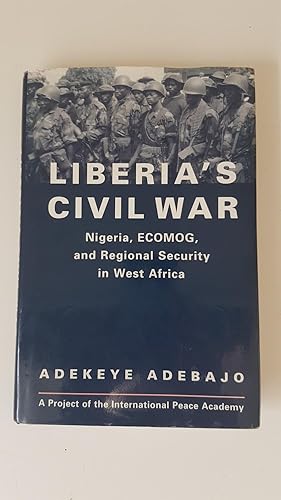 Immagine del venditore per Liberia's Civil War. Nigeria, ECOMOG, and Regional Security in West Africa. venduto da Treasure House Books