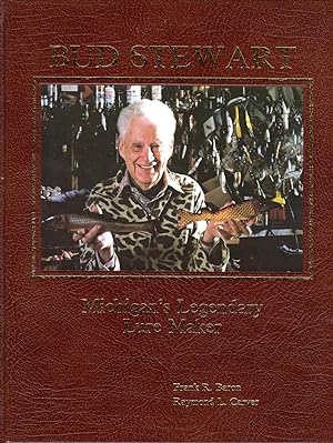 Bud Stewart Michigan's Legendary Lure Maker: a Biography of Elman "Bud" Stewart (DELUXE EDITION)