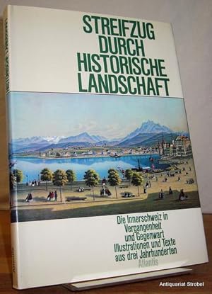 Streifzug durch historische Landschaft. Die Innerschweiz in Vergangenheit und Gegenwart. Illustra...