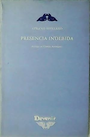 Imagen del vendedor de Presencia indebida. Prlogo de Claudio Rodrguez. a la venta por Librera y Editorial Renacimiento, S.A.