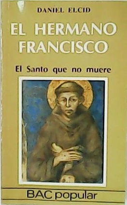 Imagen del vendedor de El hermano Francisco. El Santo que no muere. a la venta por Librera y Editorial Renacimiento, S.A.