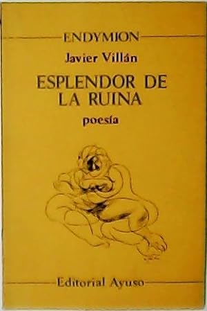Imagen del vendedor de Esplendor de la ruina (1980 - 1981). Poesa. a la venta por Librera y Editorial Renacimiento, S.A.