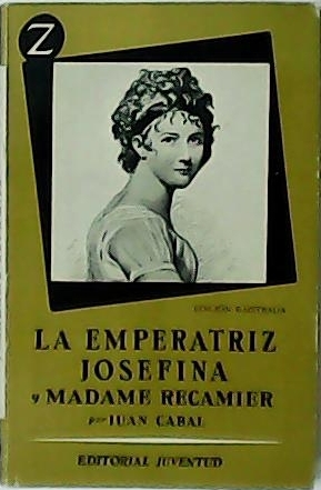 Seller image for La emperatriz Josefina y Madame Recamier. for sale by Librera y Editorial Renacimiento, S.A.