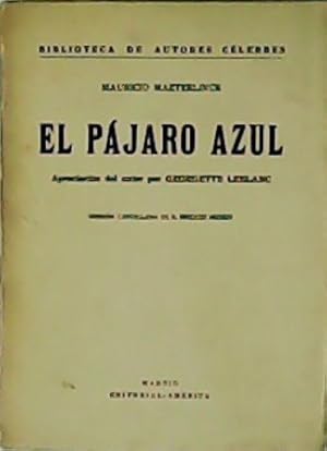 Imagen del vendedor de El pjaro azul. Apreciacin del autor por Georgette Leblanc. Versin castellana de R. Brenes Mesen. a la venta por Librera y Editorial Renacimiento, S.A.