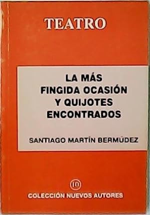 Image du vendeur pour La ms fingida ocasin y Quijotes encontrados. Teatro. mis en vente par Librera y Editorial Renacimiento, S.A.