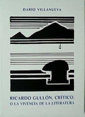 Imagen del vendedor de Ricardo Gulln, crtico, o la vivencia de la Literatura. a la venta por Librera y Editorial Renacimiento, S.A.