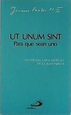 Imagen del vendedor de Ut Unum Sint. Para que sean uno. Duodcima Carta Encclica de S.S. Juan Pablo II. a la venta por Librera y Editorial Renacimiento, S.A.