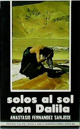 Image du vendeur pour Solos al sol con Dalila. Premio Felipe Trigo 1985 de Narraciones cortas. mis en vente par Librera y Editorial Renacimiento, S.A.
