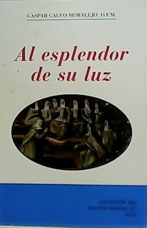 Imagen del vendedor de Al esplendor de su luz. Clara de Ass, Maestra de contemplativos. a la venta por Librera y Editorial Renacimiento, S.A.