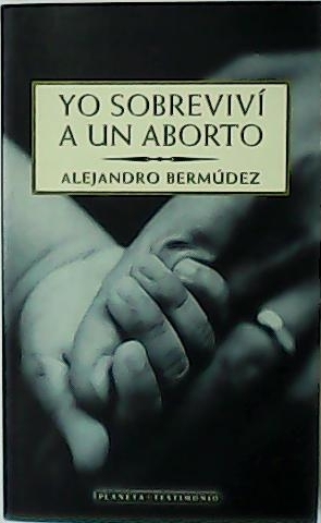 Seller image for Yo sobreviv a un aborto. for sale by Librera y Editorial Renacimiento, S.A.