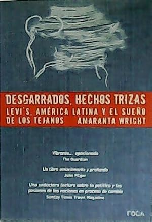 Seller image for Desgarrados, hechos trizas. Levi s, Amrica Latina y el sueo de los tejanos. Traduccin de Carmen Gerons y Carlos Urritz. for sale by Librera y Editorial Renacimiento, S.A.