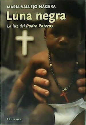 Immagine del venditore per Luna negra. La luz del Padre Pateras. venduto da Librera y Editorial Renacimiento, S.A.