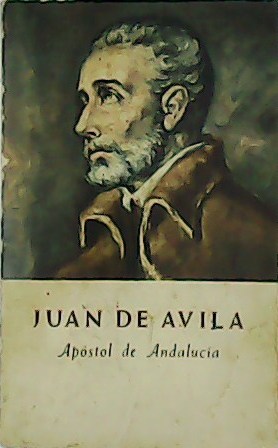 Seller image for Juan de vila. Apstol de Andaluca. for sale by Librera y Editorial Renacimiento, S.A.