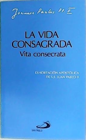 Immagine del venditore per La vida consagrada. Vita consecrata. Exhortacin Apostlica de S.S. Juan Pablo II. venduto da Librera y Editorial Renacimiento, S.A.